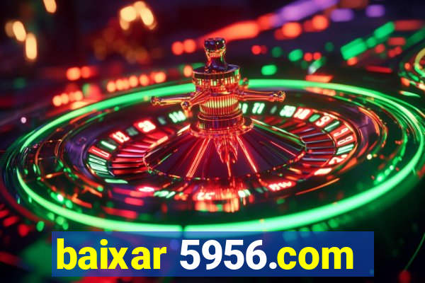 baixar 5956.com